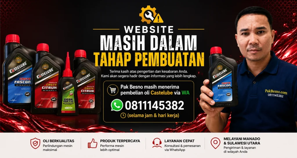 Banner pemberitahuan PakBesno.com masih dalam tahap pembuatan. Pak Besno melayani pembelian oli Castelube melalui WhatsApp 0811145382 di Manado dan Sulawesi Utara.